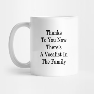 Thanks To You Now There's A Vocalist In The Family Mug